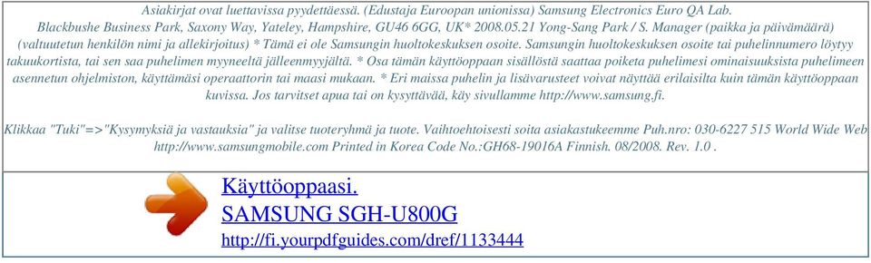 Manager (paikka ja päivämäärä) (valtuutetun henkilön nimi ja allekirjoitus) * Tämä ei ole Samsungin huoltokeskuksen osoite.