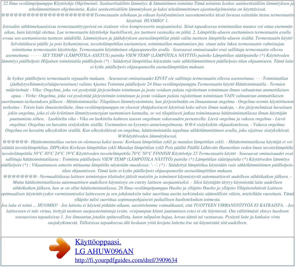 @@@@@@@@@@@@@@@@@@@@@@Termostaatin tehokaan ja oikean hyödyntämisen saavuttamiseksi tässä luvussa esitetään tietoa termostaatin käytöstä. HUOMIO! 1.