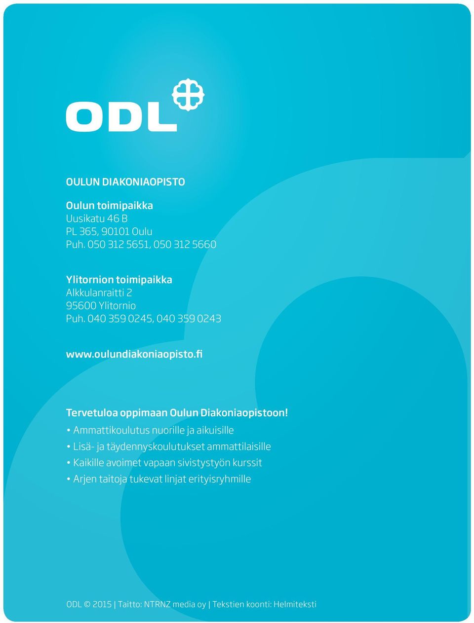 oulundiakoniaopisto.fi Tervetuloa oppimaan Oulun Diakoniaopistoon!