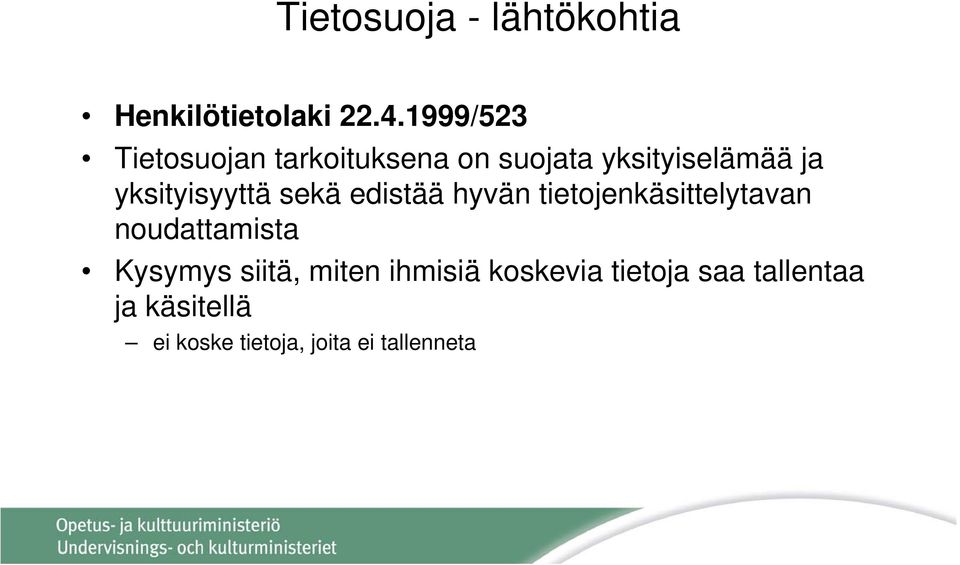 yksityisyyttä sekä edistää hyvän tietojenkäsittelytavan noudattamista