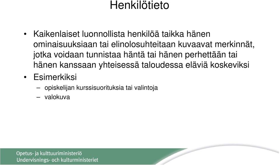 tunnistaa häntä tai hänen perhettään tai hänen kanssaan yhteisessä
