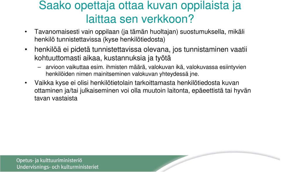 tunnistettavissa olevana, jos tunnistaminen vaatii kohtuuttomasti aikaa, kustannuksia ja työtä arvioon vaikuttaa esim.