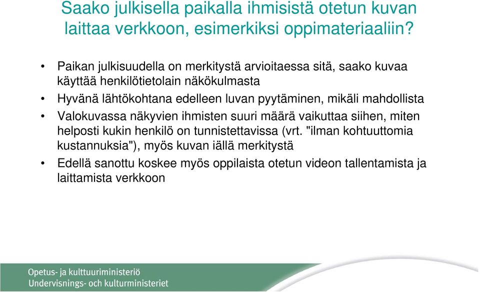 luvan pyytäminen, mikäli mahdollista Valokuvassa näkyvien ihmisten suuri määrä vaikuttaa siihen, miten helposti kukin henkilö on