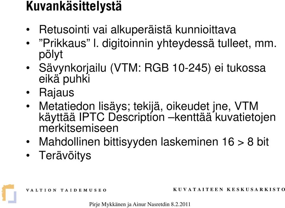 pölyt Sävynkorjailu (VTM: RGB 10-245) ei tukossa eikä puhki Rajaus Metatiedon