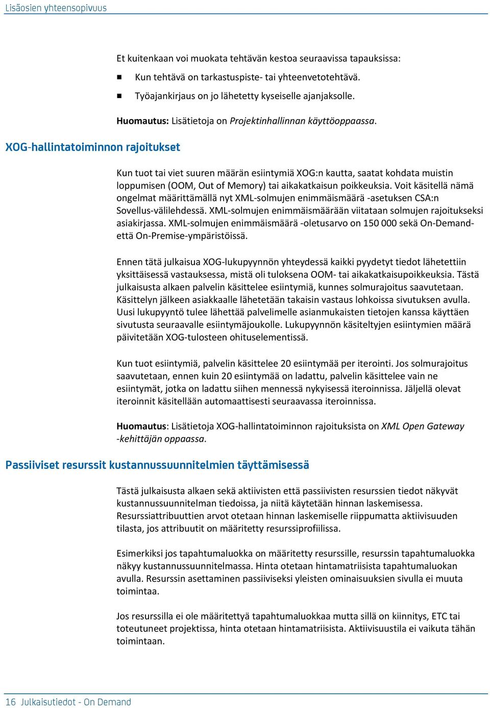 Kun tuot tai viet suuren määrän esiintymiä XOG:n kautta, saatat kohdata muistin loppumisen (OOM, Out of Memory) tai aikakatkaisun poikkeuksia.