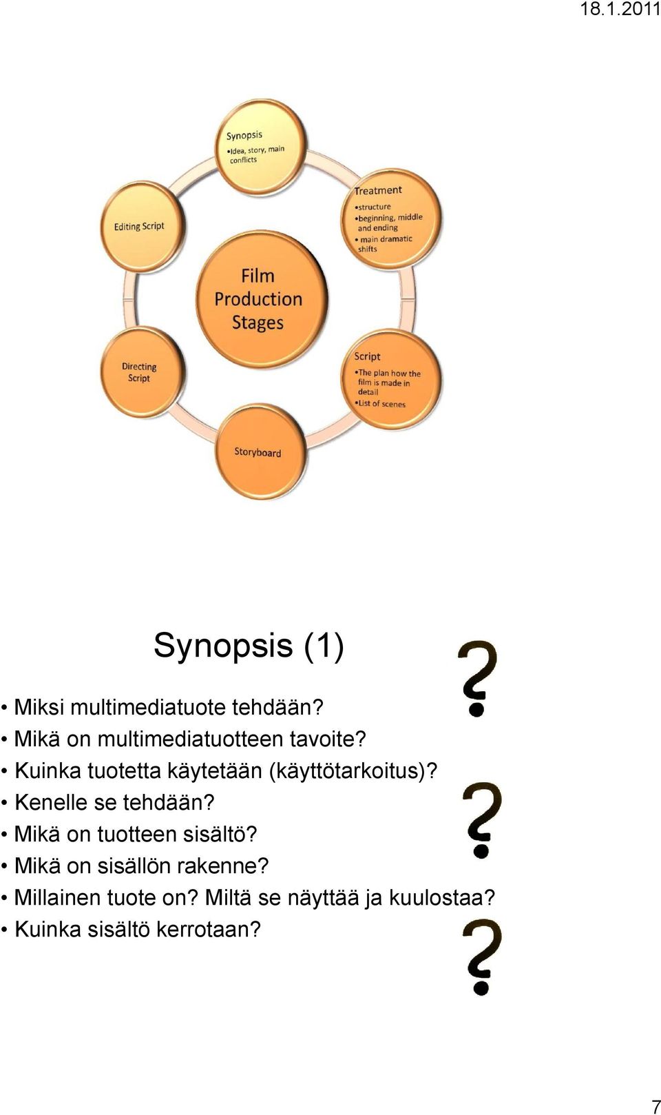 Kuinka tuotetta käytetään (käyttötarkoitus)? Kenelle se tehdään?