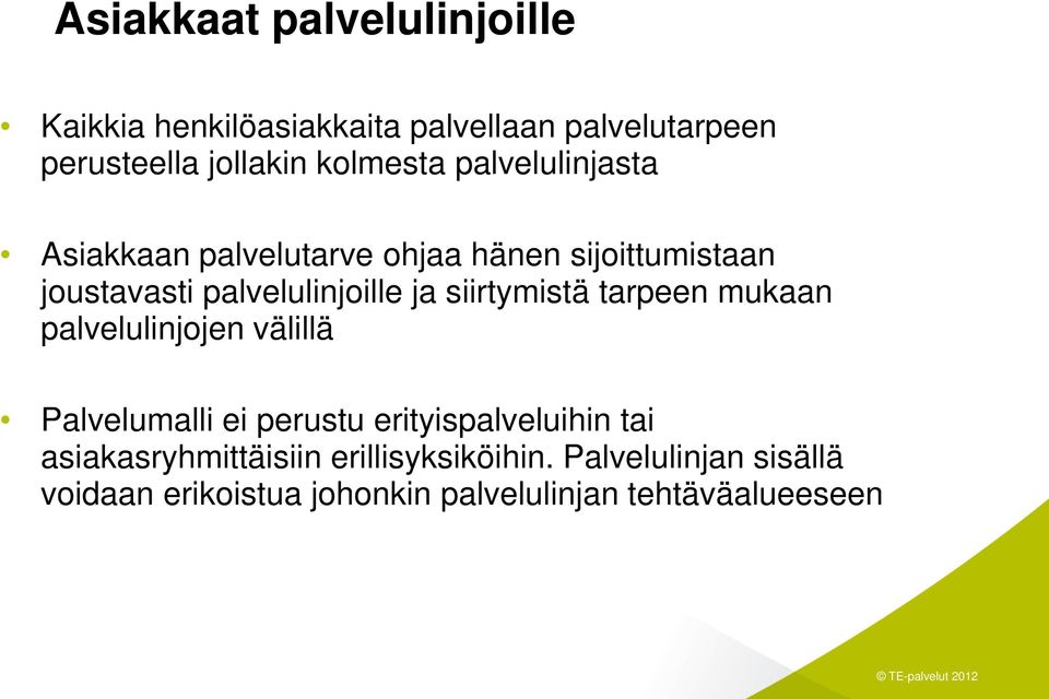 ja siirtymistä tarpeen mukaan palvelulinjojen välillä Palvelumalli ei perustu erityispalveluihin tai