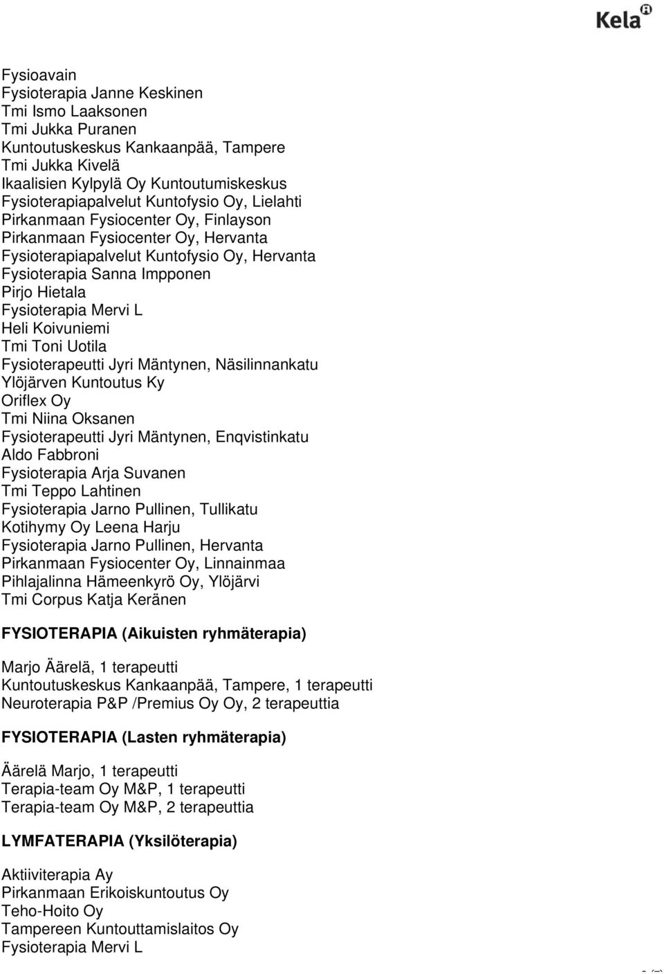 Mervi L Heli Koivuniemi Tmi Toni Uotila Fysioterapeutti Jyri Mäntynen, Näsilinnankatu Ylöjärven Kuntoutus Ky Oriflex Oy Tmi Niina Oksanen Fysioterapeutti Jyri Mäntynen, Enqvistinkatu Aldo Fabbroni