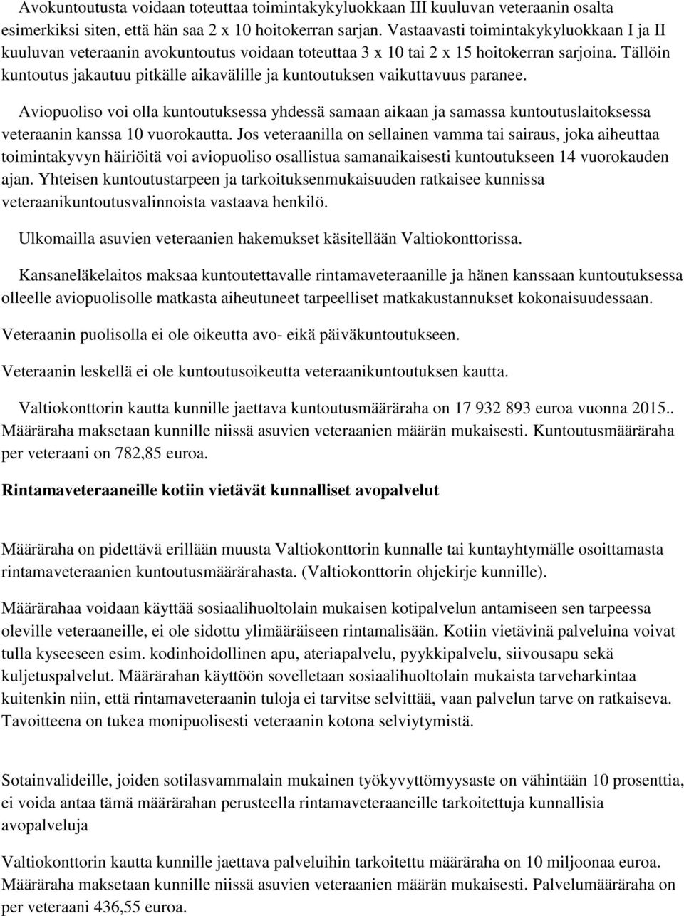 Tällöin kuntoutus jakautuu pitkälle aikavälille ja kuntoutuksen vaikuttavuus paranee.