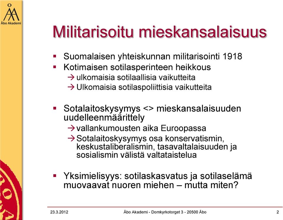 vallankumousten aika Euroopassa Sotalaitoskysymys osa konservatismin, keskustaliberalismin, tasavaltalaisuuden ja sosialismin välistä