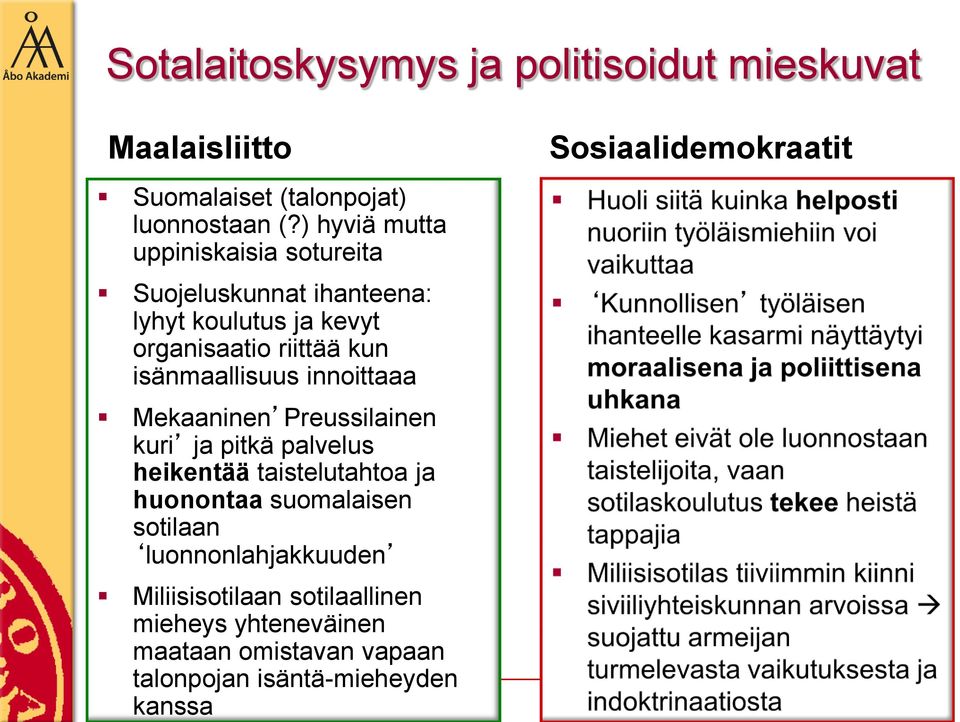 isänmaallisuus innoittaaa Mekaaninen Preussilainen kuri ja pitkä palvelus heikentää taistelutahtoa ja huonontaa suomalaisen