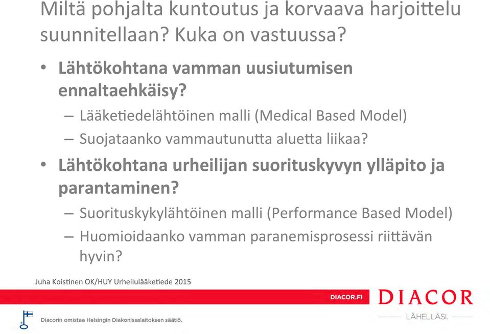 Lääke7edelähtöinen malli (Medical Based Model) Suojataanko vammautunuua alueua liikaa?