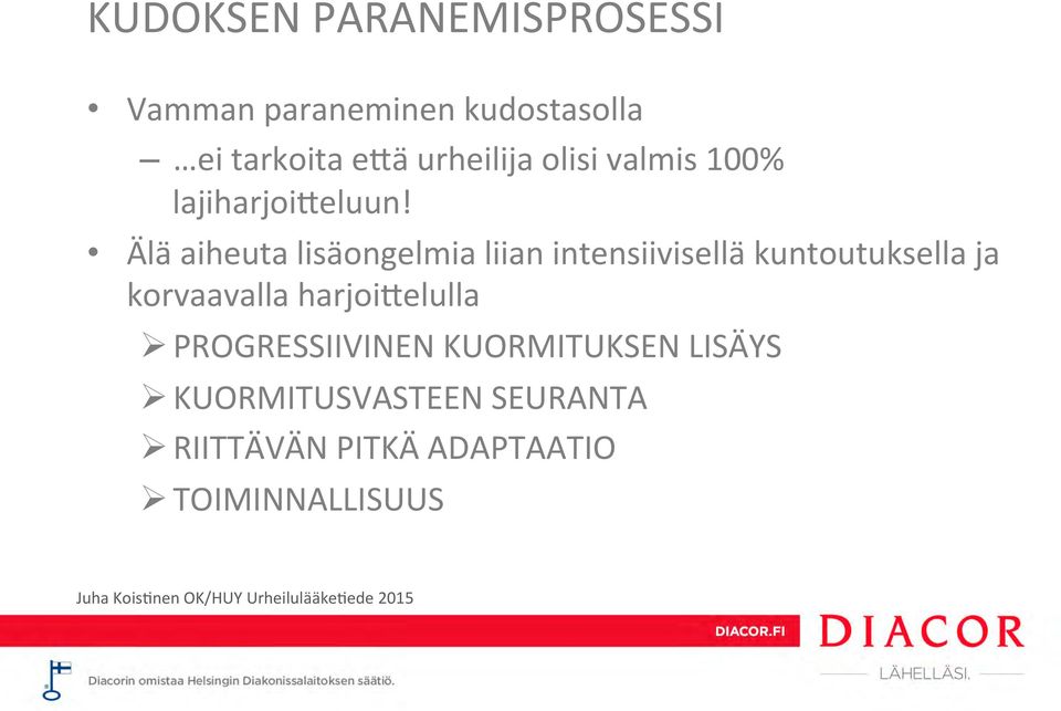 Älä aiheuta lisäongelmia liian intensiivisellä kuntoutuksella ja korvaavalla