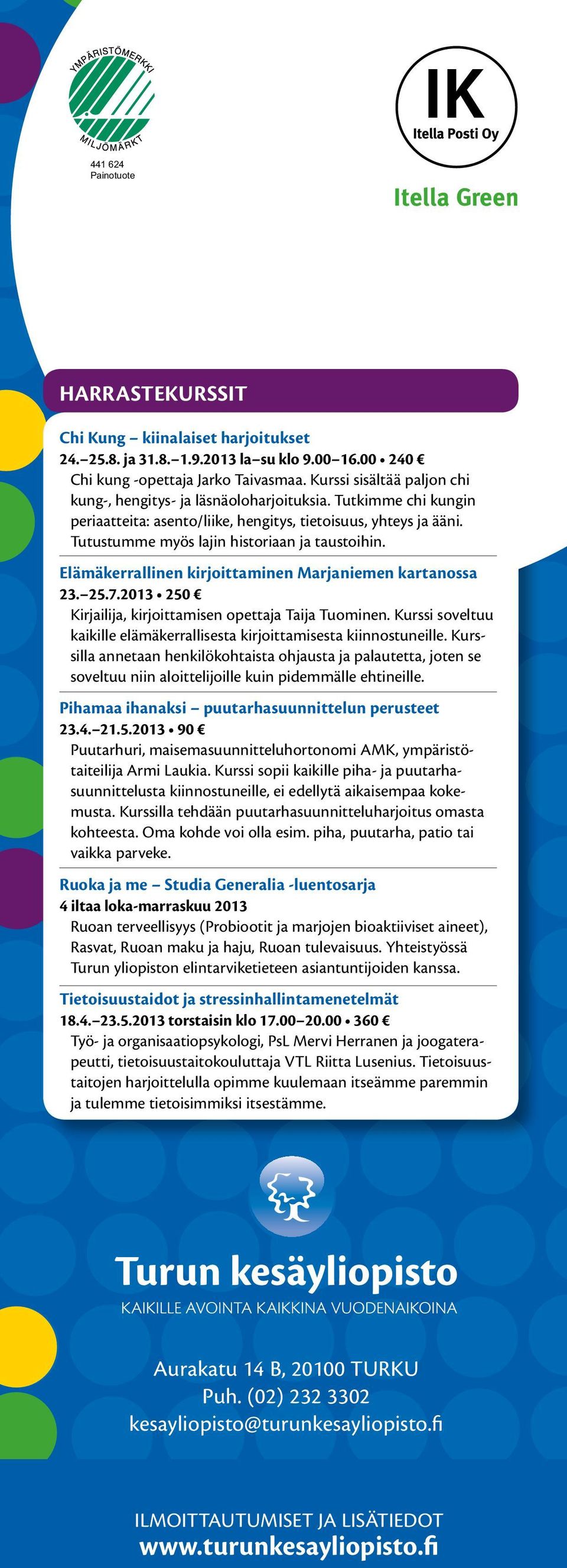 Tutustumme myös lajin historiaan ja taustoihin. Elämäkerrallinen kirjoittaminen Marjaniemen kartanossa 23. 25.7.2013 250 Kirjailija, kirjoittamisen opettaja Taija Tuominen.