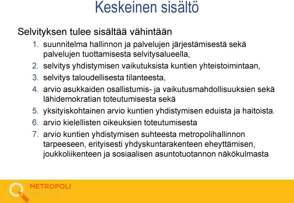 arvio asukkaiden osallistumis- ja vaikutusmahdollisuuksien sekä lähidemokratian toteutumisesta sekä 5.