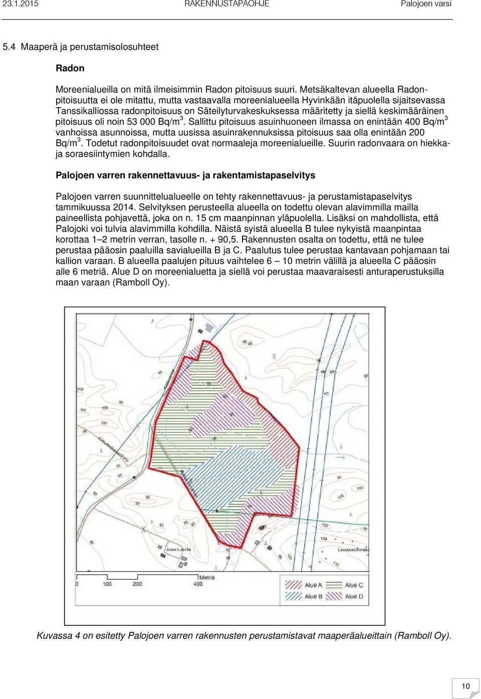 siellä keskimääräinen pitoisuus oli noin 53 000 Bq/m 3.