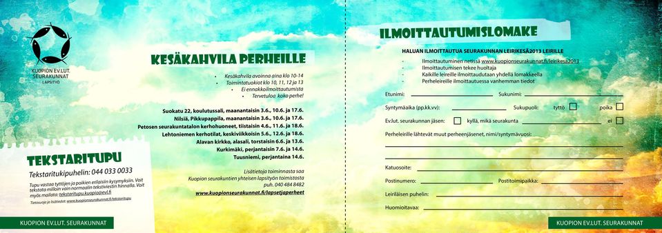 fi/tekstaritupu Kesäkahvila perheille Kesäkahvila avoinna aina klo 10-14 Toimintatuokiot klo 10, 11, 12 ja 13 Ei ennakkoilmoittautumista Tervetuloa koko perhe!