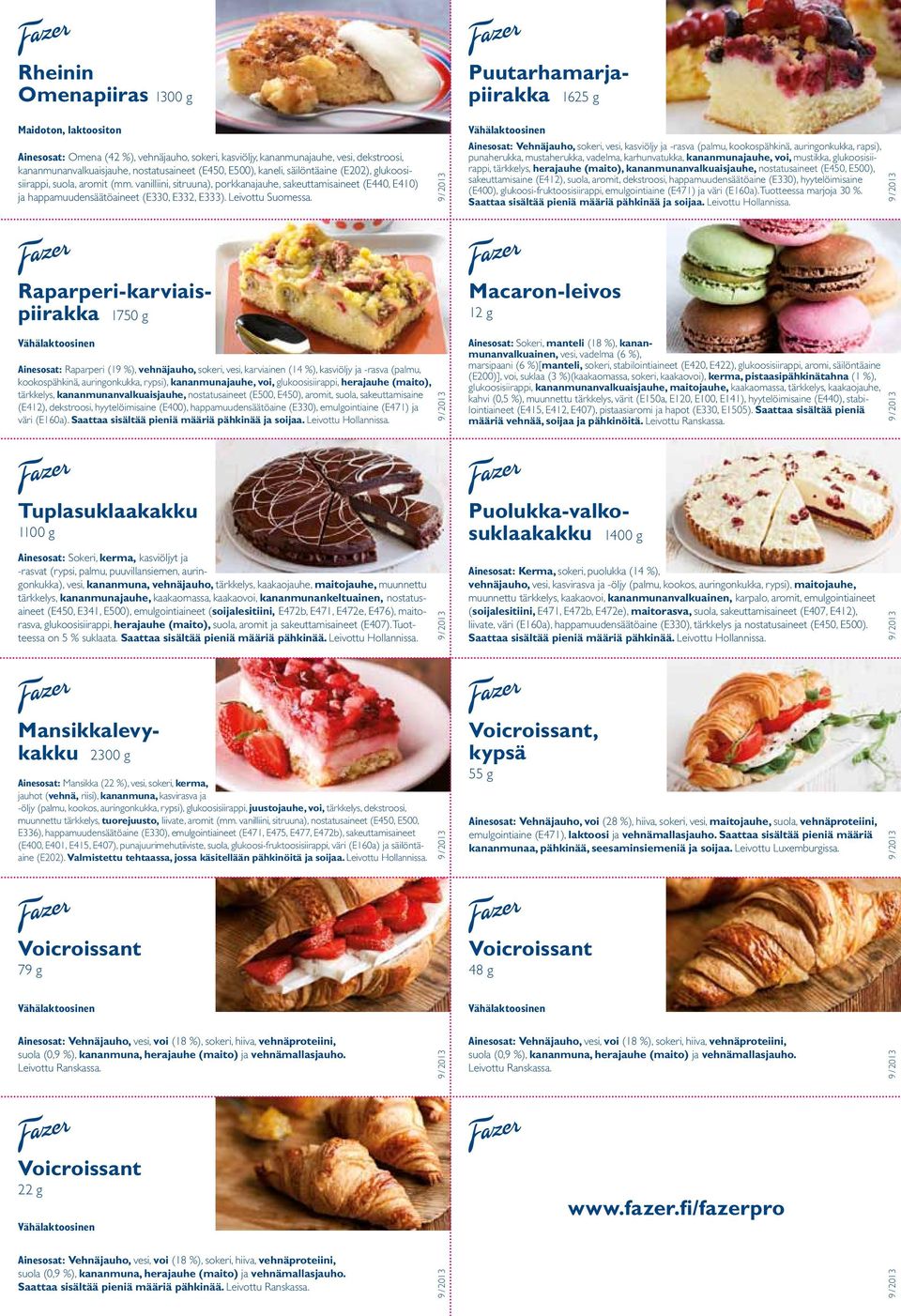 Ainesosat: Vehnäjauho, sokeri, vesi, kasviöljy ja -rasva (palmu, kookospähkinä, auringonkukka, rapsi), punaherukka, mustaherukka, vadelma, karhunvatukka, kananmunajauhe, voi, mustikka,