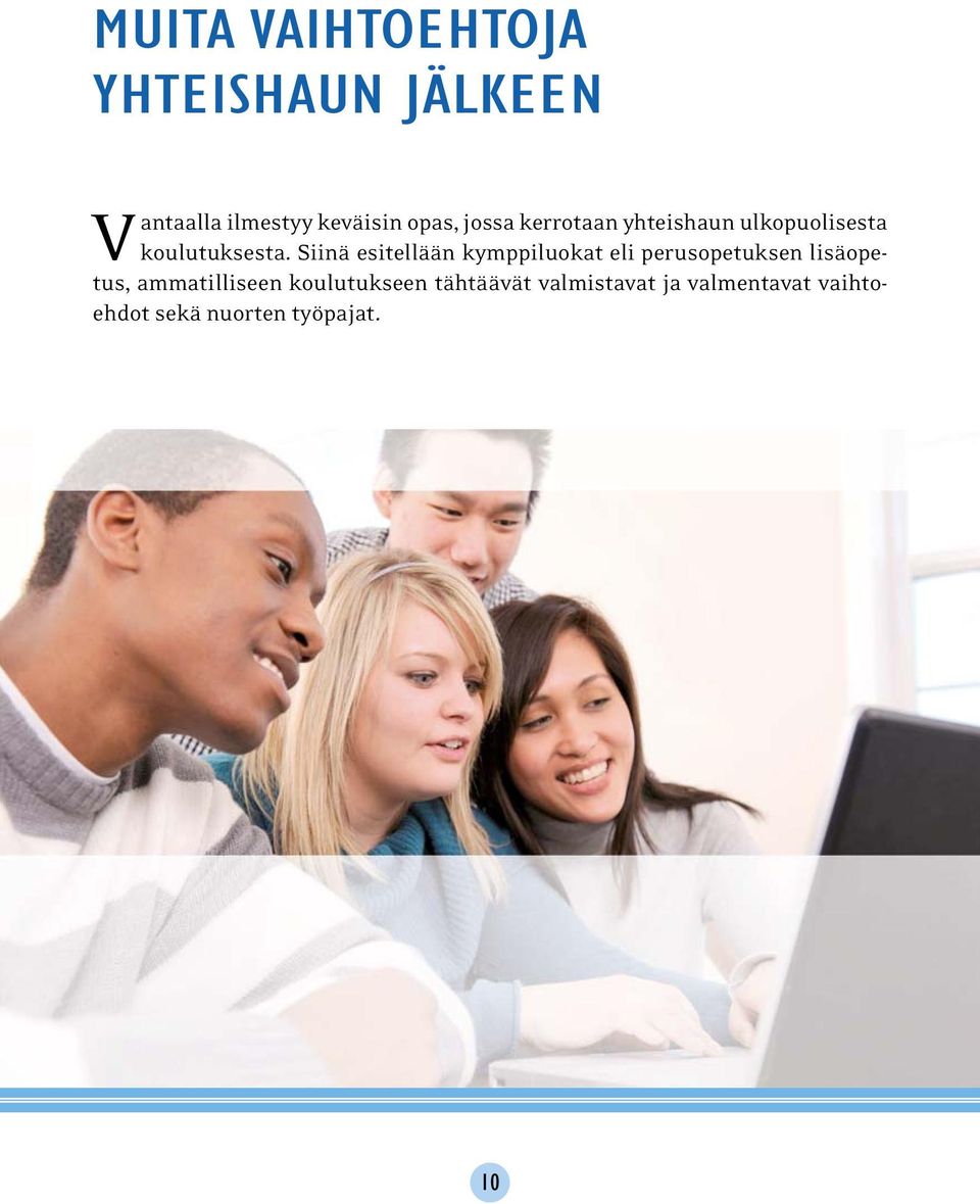 Siinä esitellään kymppiluokat eli perusopetuksen lisäopetus,
