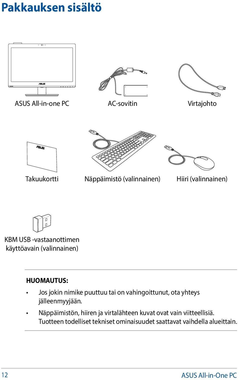 on vahingoittunut, ota yhteys jälleenmyyjään.