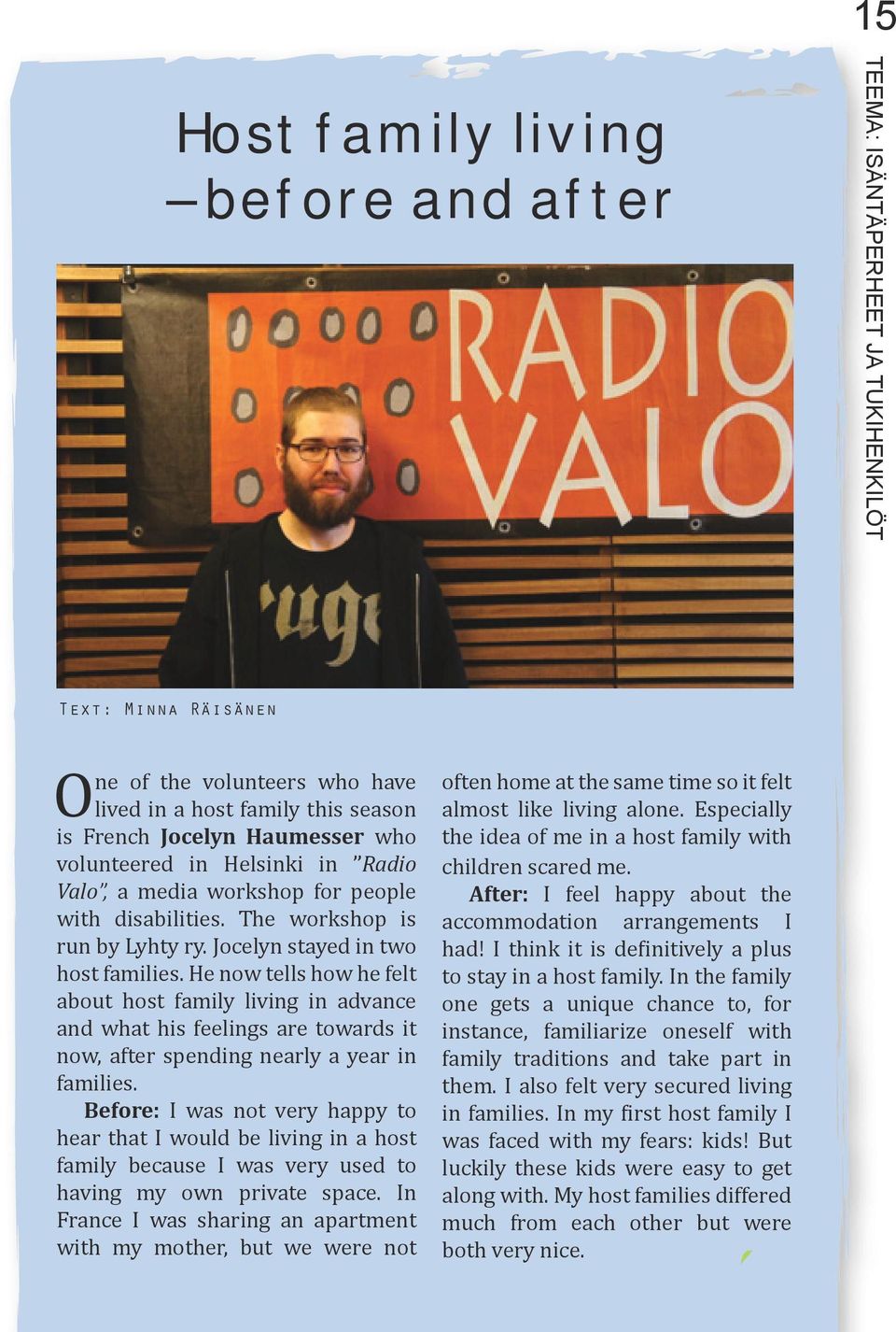 He now tells how he felt about host family living in advance and what his feelings are towards it now, after spending nearly a year in families.