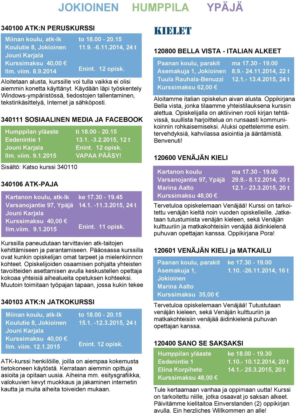 Käydään läpi työskentely Windows-ympäristössä, tiedostojen tallentaminen, tekstinkäsittelyä, Internet ja sähköposti.