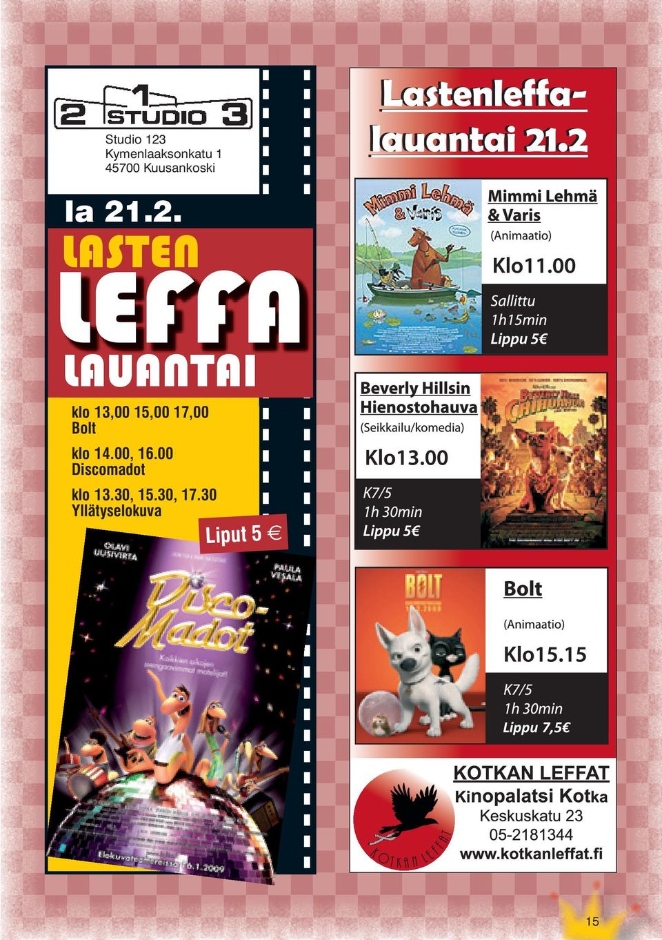 17,00 Bolt klo 14.00, 16.00 Discomadot klo 13.