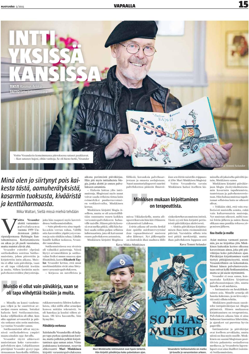 Mika Waltari, Siellä missä miehiä tehdään Voitto Vesander aloitti varusmiespalveluksensa vuonna 1959 Uudenmaan jääkäripataljoonassa Helsingin Santahaminassa.