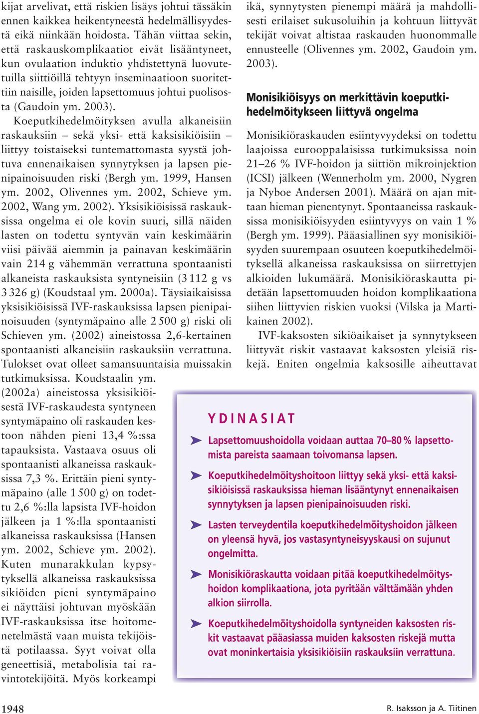 johtui puolisosta (Gaudoin ym. 2003).