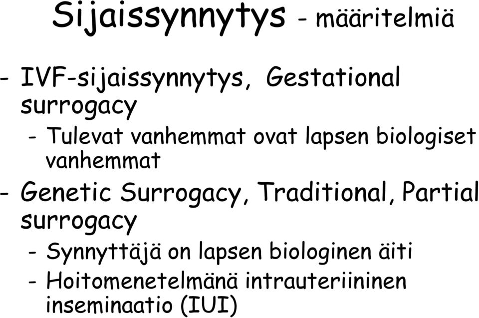Genetic Surrogacy, Traditional, Partial surrogacy - Synnyttäjä on