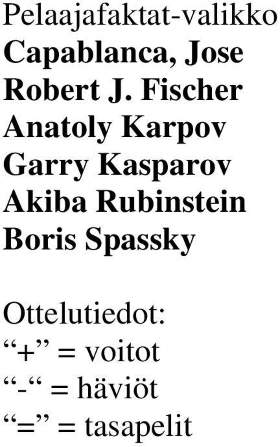 Fischer Anatoly Karpov Garry Kasparov