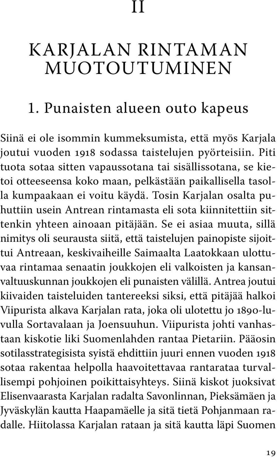 Tosin Karjalan osalta puhuttiin usein Antrean rintamasta eli sota kiinnitettiin sittenkin yhteen ainoaan pitäjään.