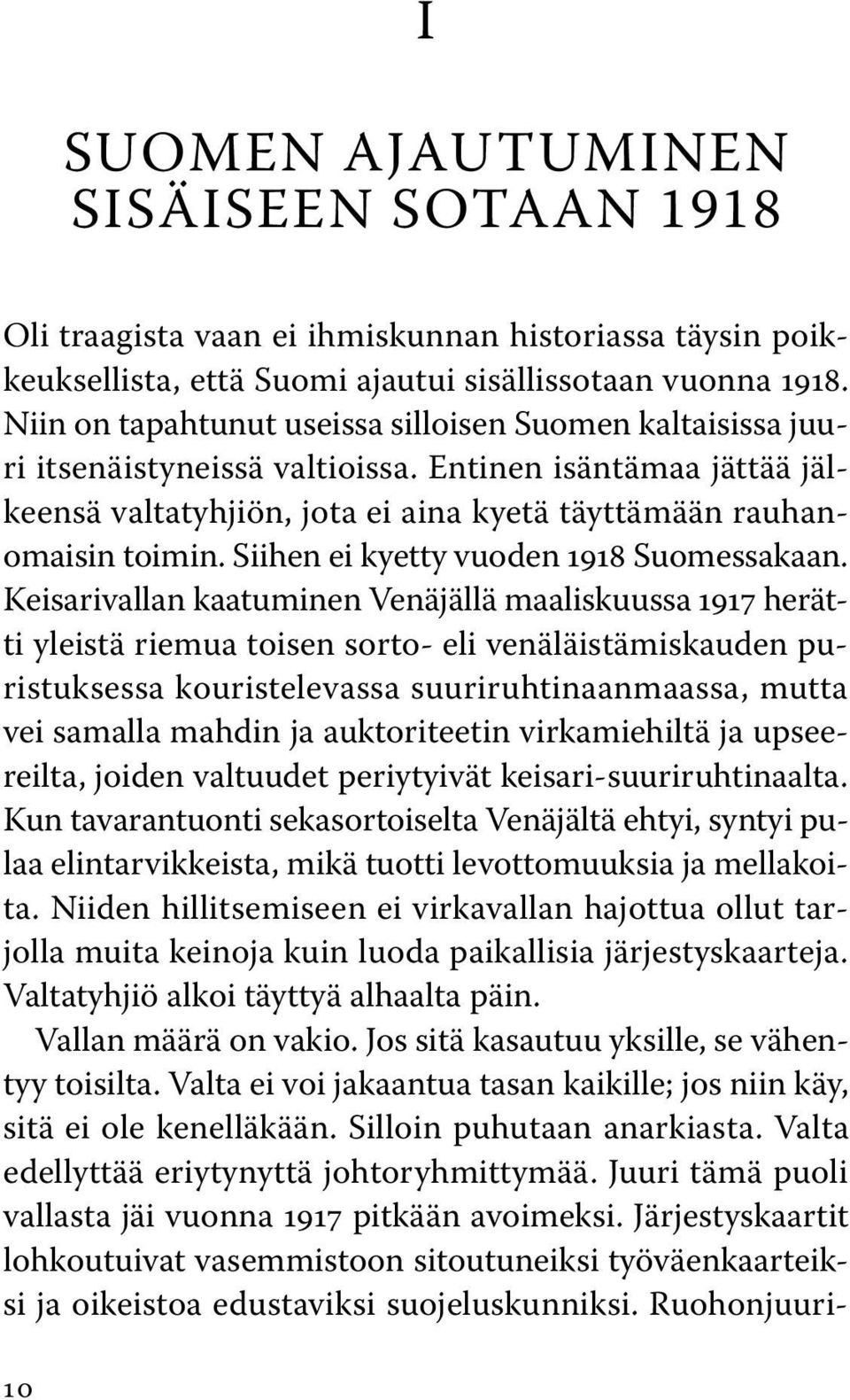 Siihen ei kyetty vuoden 1918 Suomessakaan.