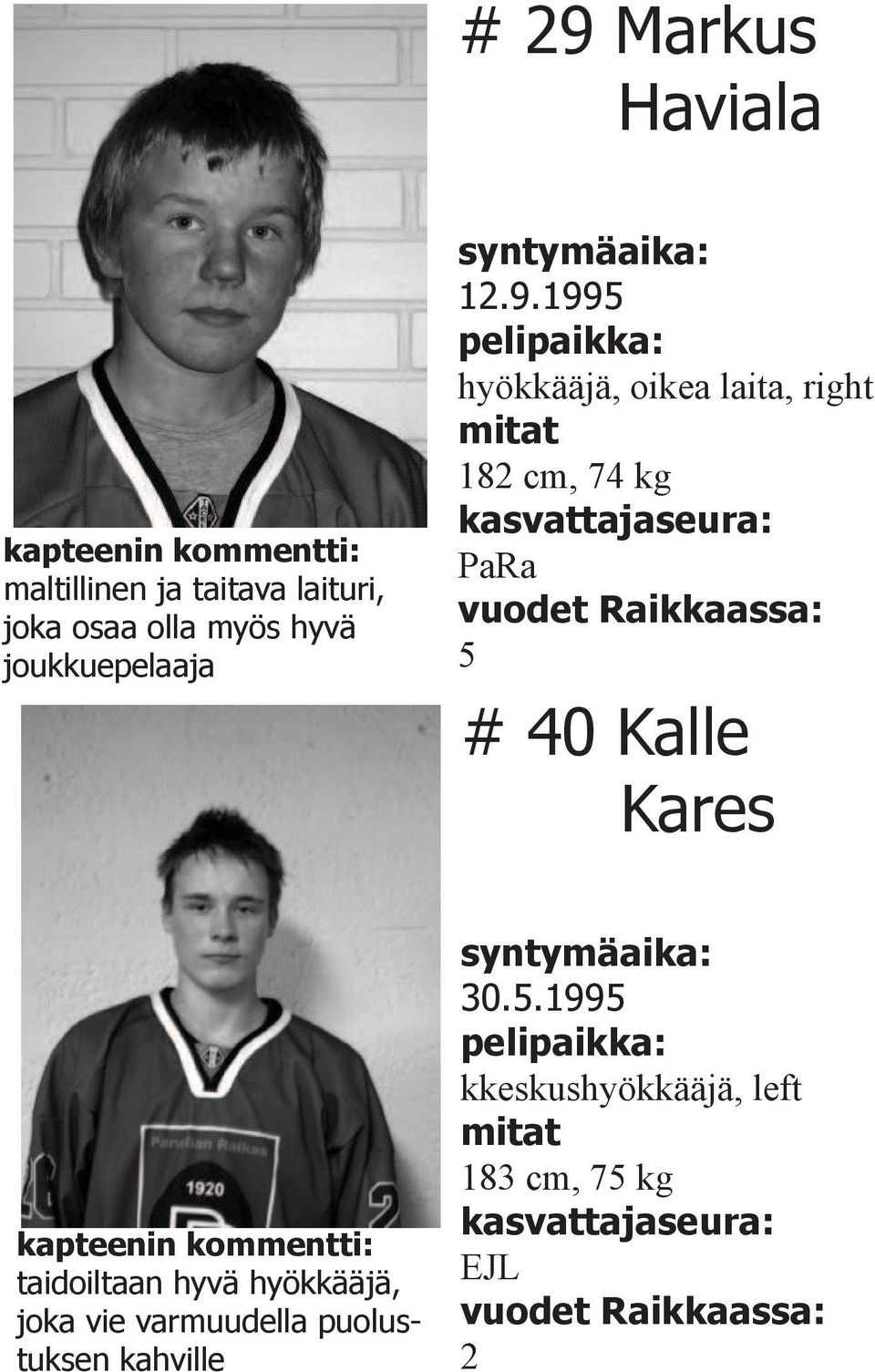 1995 hyökkääjä, oikea laita, right mitat 182 cm, 74 kg PaRa 5 # 40 Kalle Kares