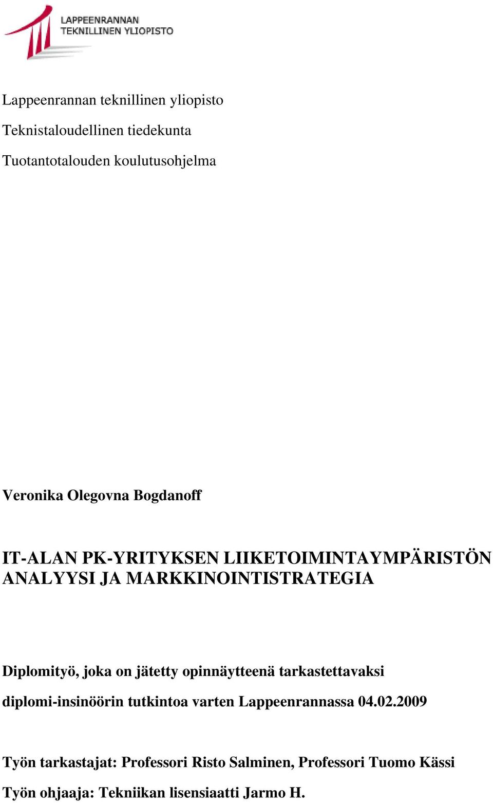 joka on jätetty opinnäytteenä tarkastettavaksi diplomi-insinöörin tutkintoa varten Lappeenrannassa 04.02.