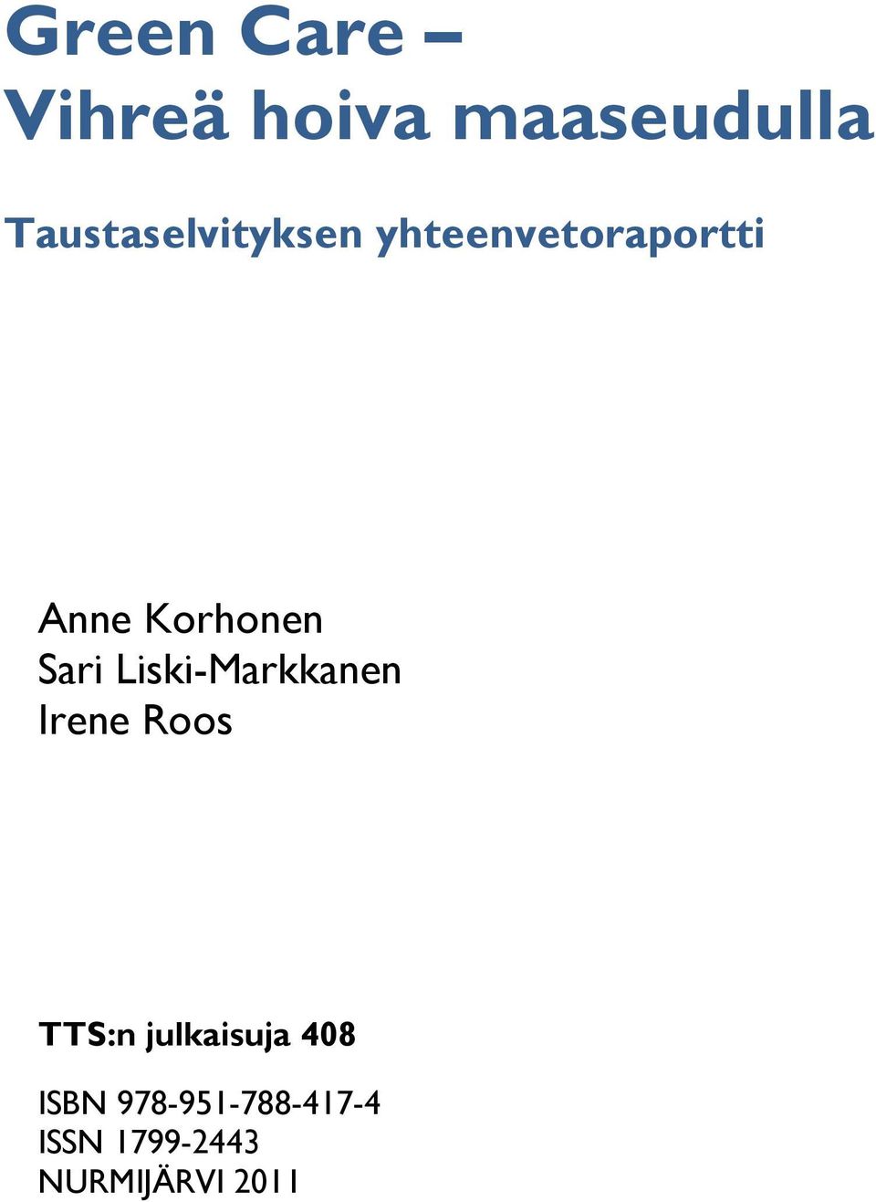 Korhonen Sari Liski-Markkanen Irene Roos TTS:n