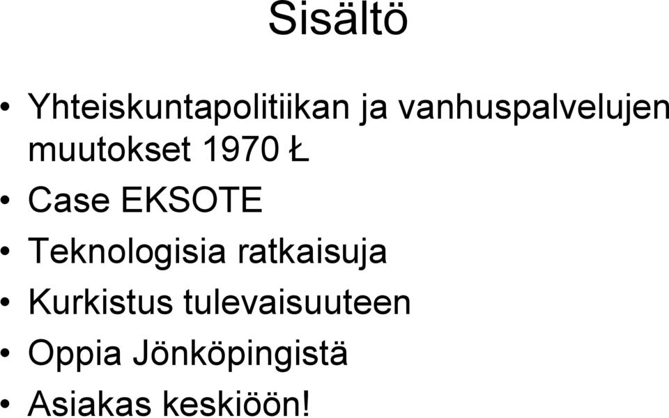 EKSOTE Teknologisia ratkaisuja Kurkistus