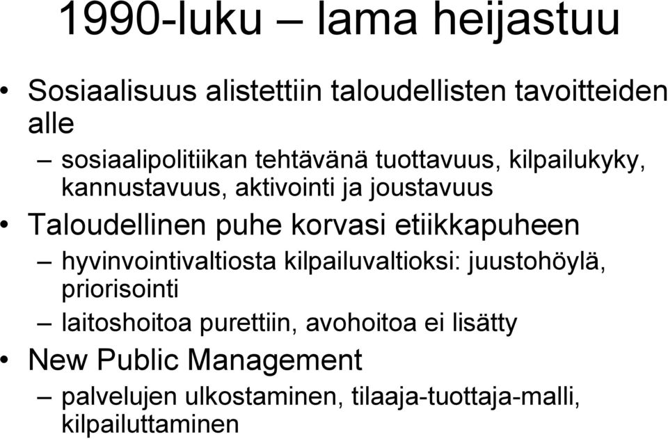 etiikkapuheen hyvinvointivaltiosta kilpailuvaltioksi: juustohöylä, priorisointi laitoshoitoa purettiin,