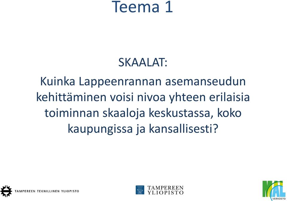 yhteen erilaisia toiminnan skaaloja