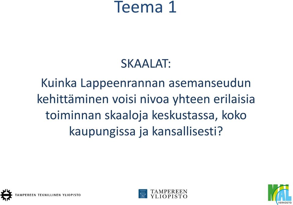 yhteen erilaisia toiminnan skaaloja