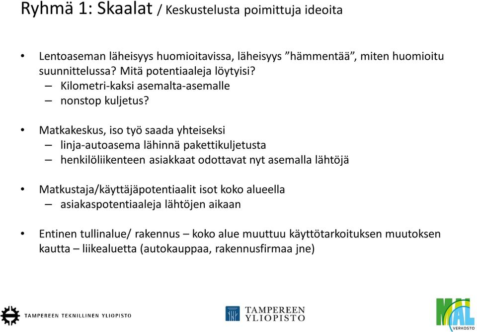 Matkakeskus, iso työ saada yhteiseksi linja-autoasema lähinnä pakettikuljetusta henkilöliikenteen asiakkaat odottavat nyt asemalla lähtöjä