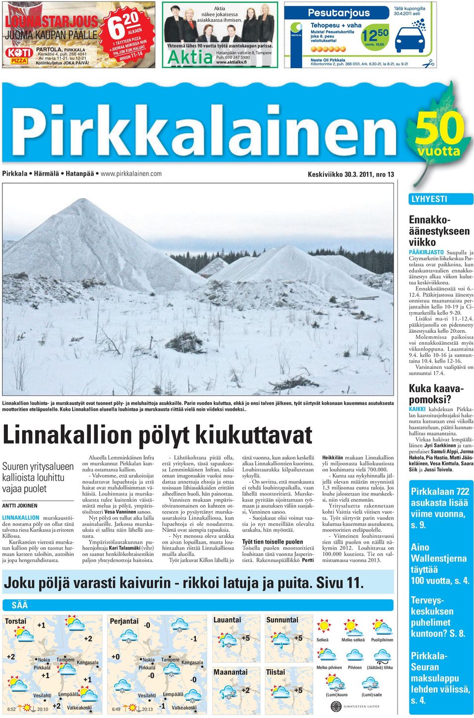 Hatanpään valtatie 8, Tampere Puh. 010 247 5980 www.aktialkv.fi Pirkkala Härmälä Hatanpää www.pirkkalainen.com Keskiviikko 30