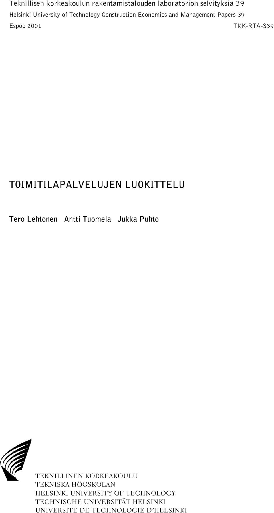 TOIMITILAPALVELUJEN LUOKITTELU Tero Lehtonen Antti Tuomela Jukka Puhto TEKNILLINEN KORKEAKOULU