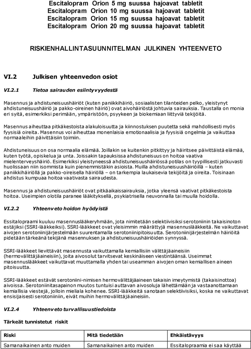 VI.2.1 Julkisen yhteenvedon osiot Tietoa sairauden esiintyvyydestä Masennus ja ahdistuneisuushäiriöt (kuten paniikkihäiriö, sosiaalisten tilanteiden pelko, yleistynyt ahdistuneisuushäiriö ja