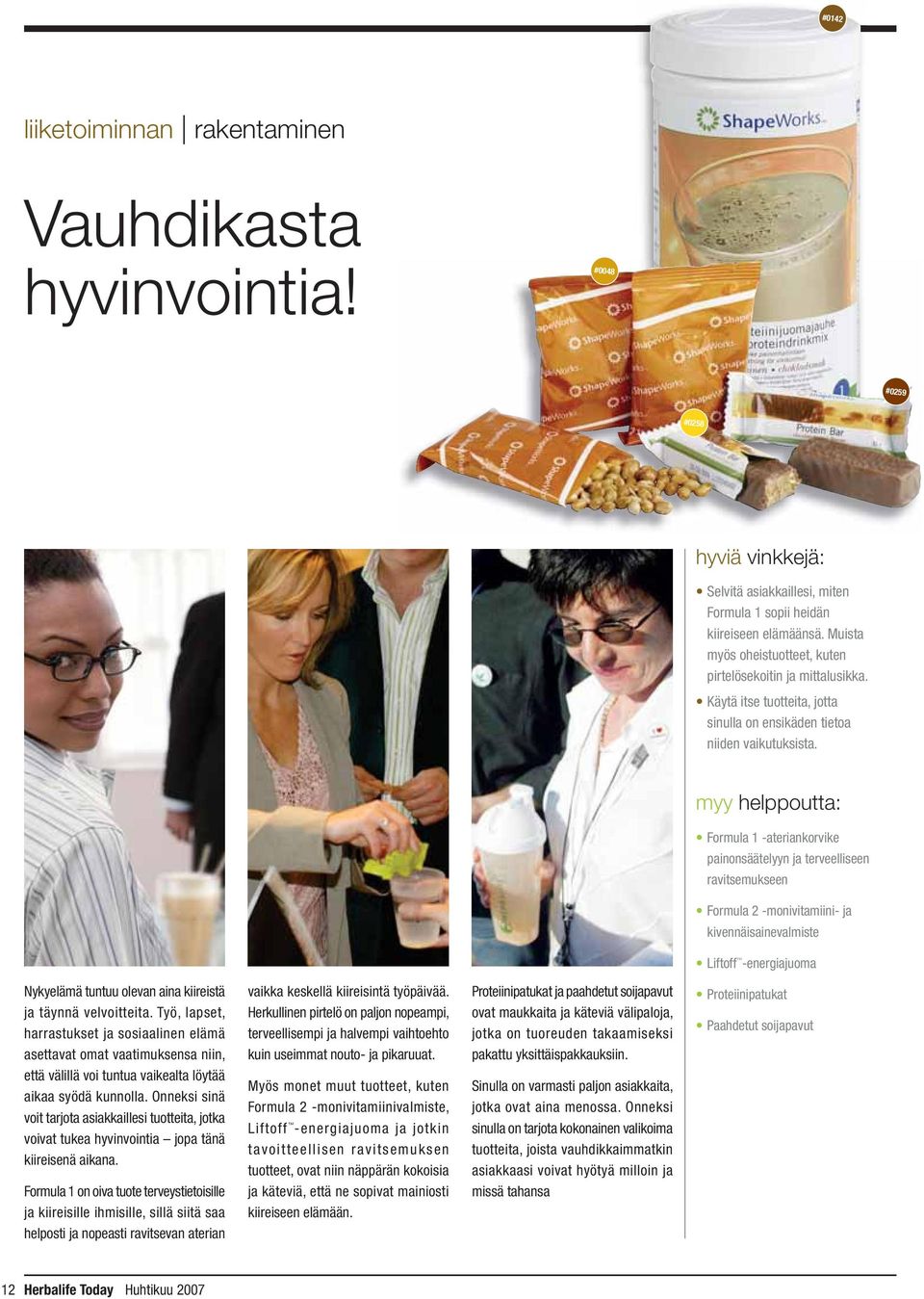 myy helppoutta: Formula 1 -ateriankorvike painonsäätelyyn ja terveelliseen ravitsemukseen Formula 2 -monivitamiini- ja kivennäisainevalmiste Liftoff -energiajuoma Nykyelämä tuntuu olevan aina