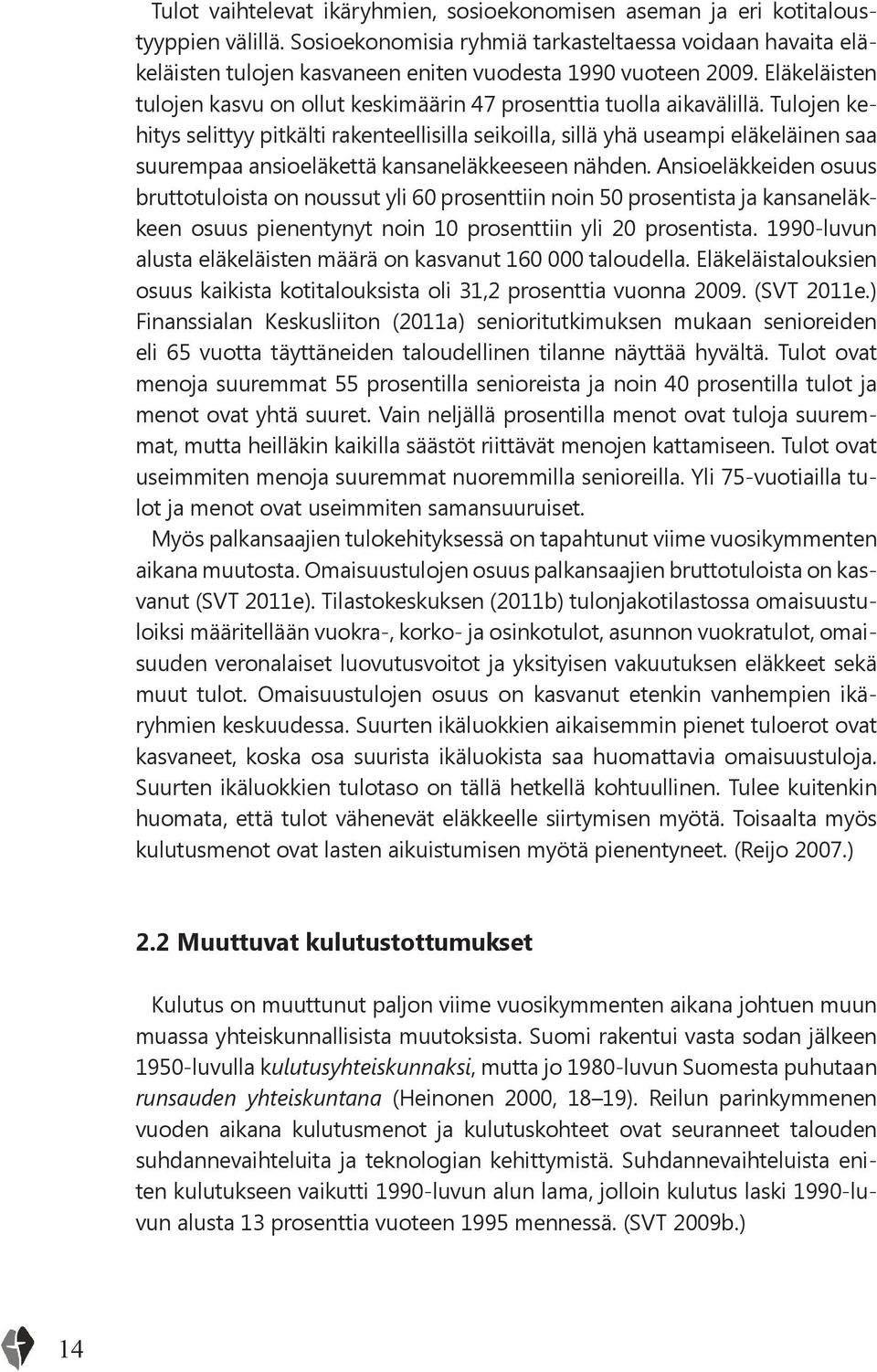 Eläkeläisten tulojen kasvu on ollut keskimäärin 47 prosenttia tuolla aikavälillä.