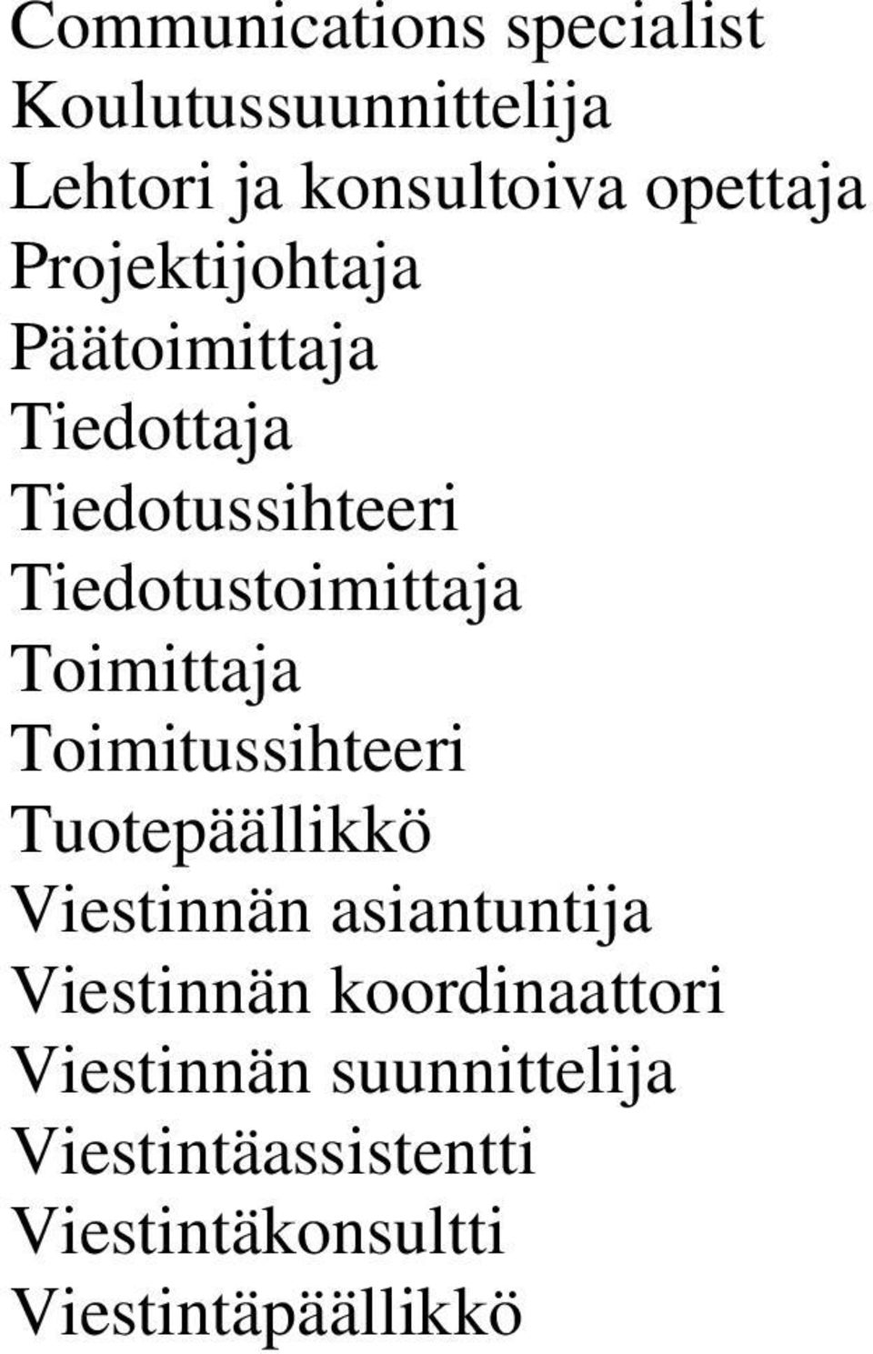 Tuotepäällikkö Viestinnän asiantuntija Viestinnän koordinaattori