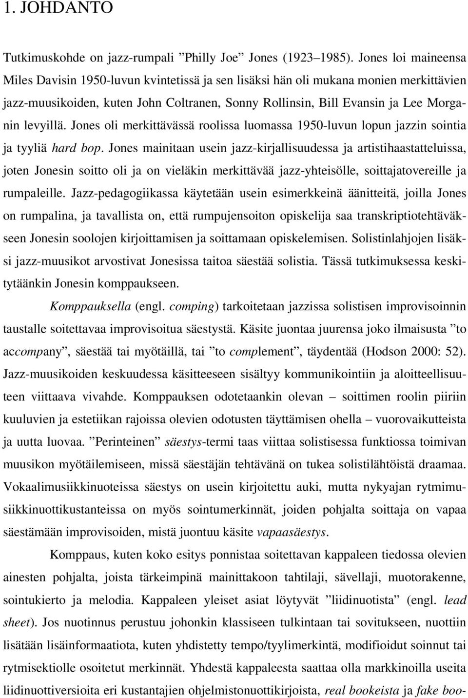 ones oli merkittävässä roolissa luomassa 1950-luvun lopun jazzin sointia ja tyyliä hard op.