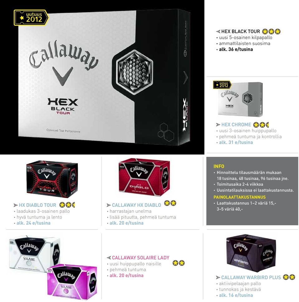 31 e/tusina HX DIABLO TOUR laadukas 3-osainen pallo hyvä tuntuma ja lento alk.