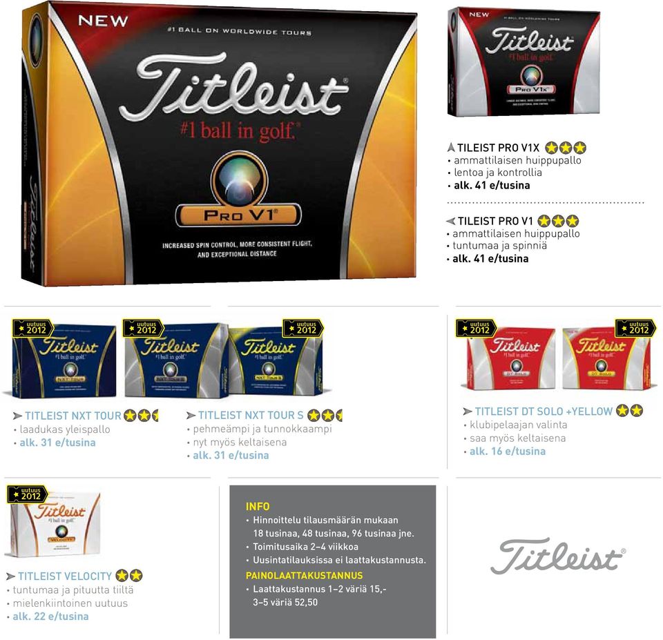 31 e/tusina TITLEIST DT SOLO +YELLOW klubipelaajan valinta saa myös keltaisena alk.